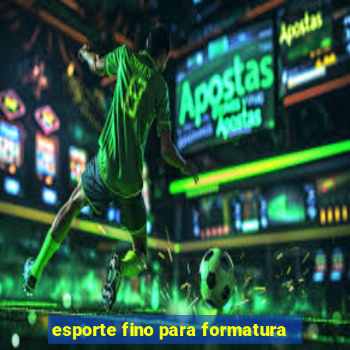 esporte fino para formatura